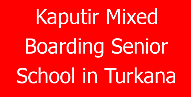 Kaputir Mixed Boarding Senior School in Turkana