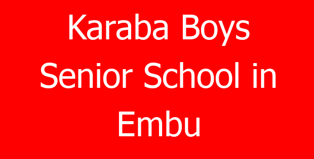Karaba Boys Senior School in Embu