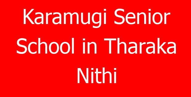 Karamugi Senior School in Tharaka Nithi