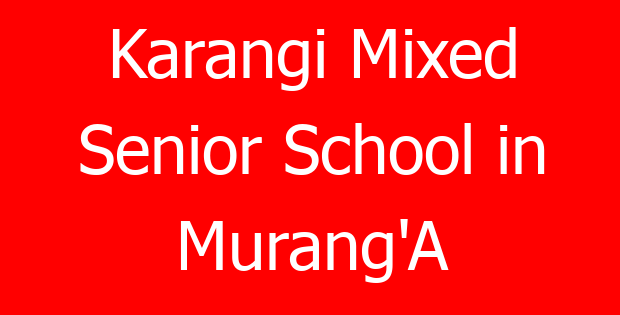 Karangi Mixed Senior School in Murang’A