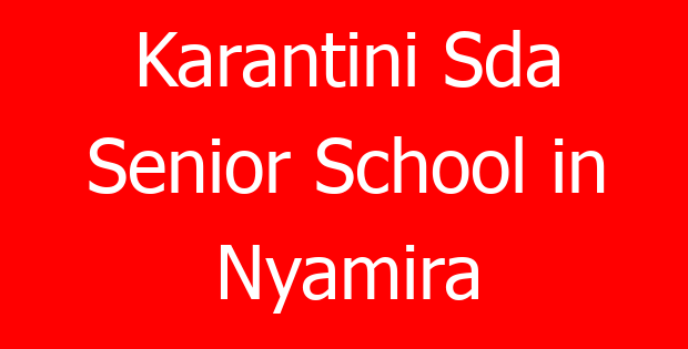 Karantini Sda Senior School in Nyamira