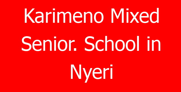 Karimeno Mixed Senior. School in Nyeri