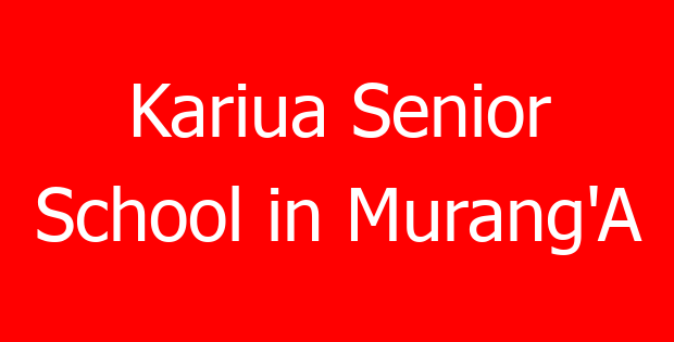 Kariua Senior School in Murang’A