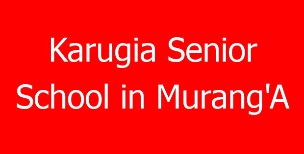 Karugia Senior School in Murang’A