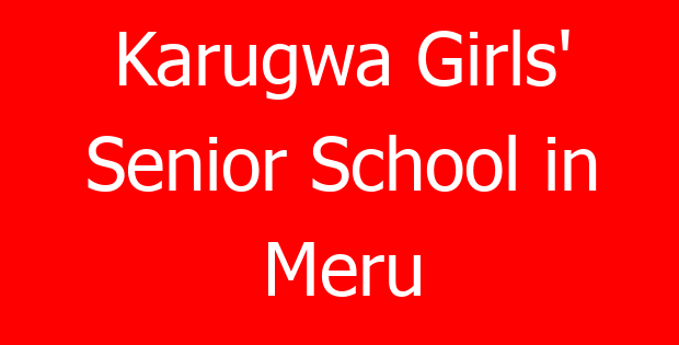Karugwa Girls’ Senior School in Meru