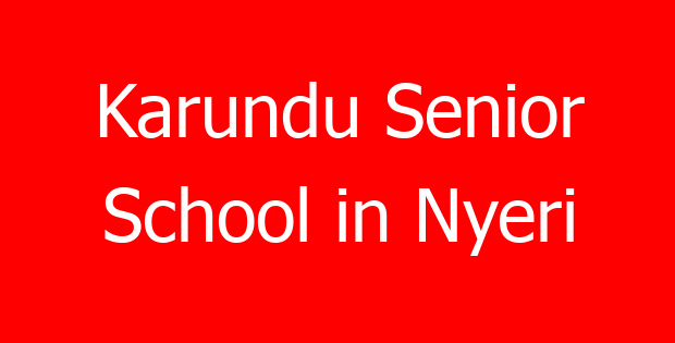 Karundu Senior School in Nyeri