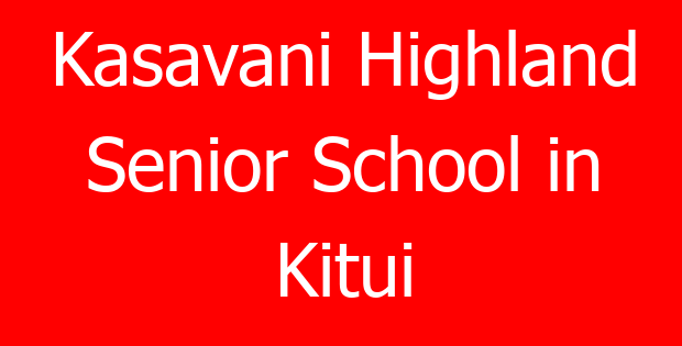 Kasavani Highland Senior School in Kitui
