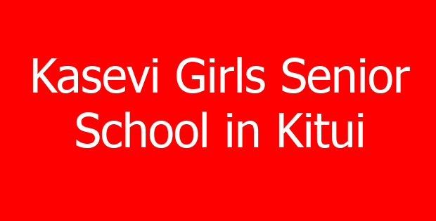 Kasevi Girls Senior School in Kitui