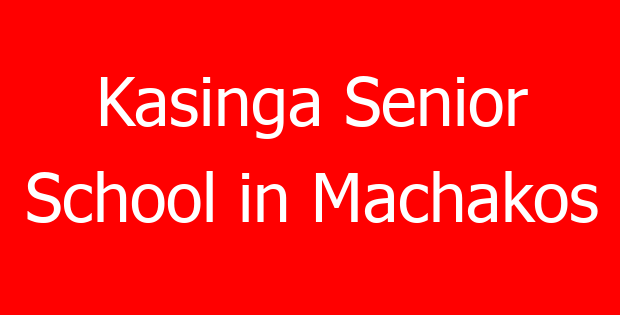 Kasinga Senior School in Machakos