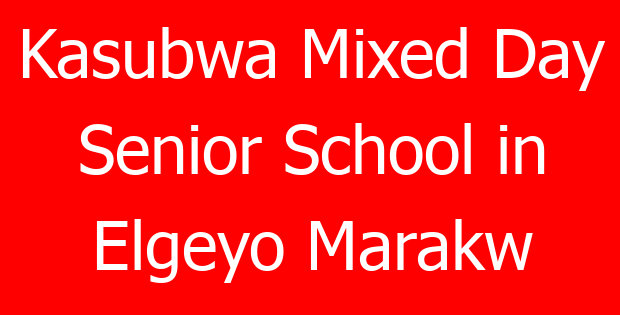 Kasubwa Mixed Day Senior School in Elgeyo Marakw