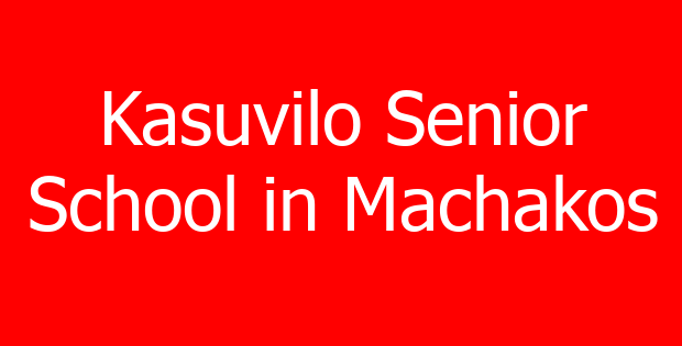 Kasuvilo Senior School in Machakos