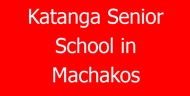 Katanga Senior School in Machakos