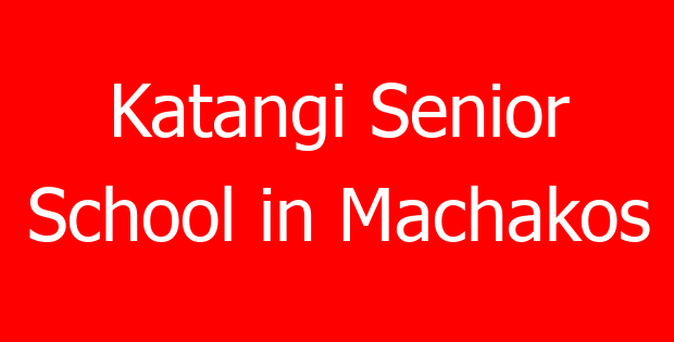 Katangi Senior School in Machakos