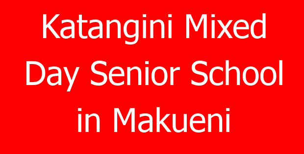 Katangini Mixed Day Senior School in Makueni