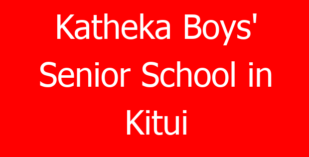 Katheka Boys’ Senior School in Kitui
