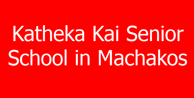 Katheka Kai Senior School in Machakos