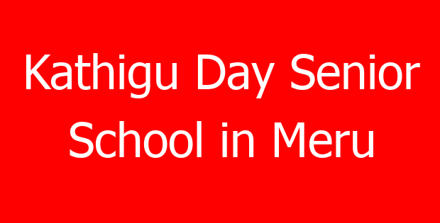 Kathigu Day Senior School in Meru