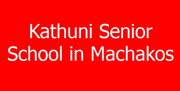 Kathuni Senior School in Machakos