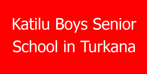 Katilu Boys Senior School in Turkana