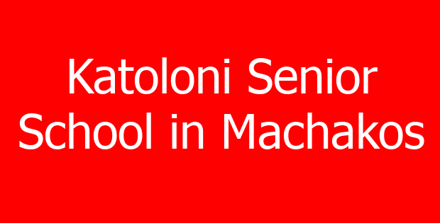 Katoloni Senior School in Machakos