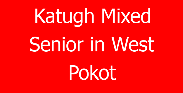 Katugh Mixed Senior in West Pokot