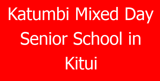 Katumbi Mixed Day Senior School in Kitui
