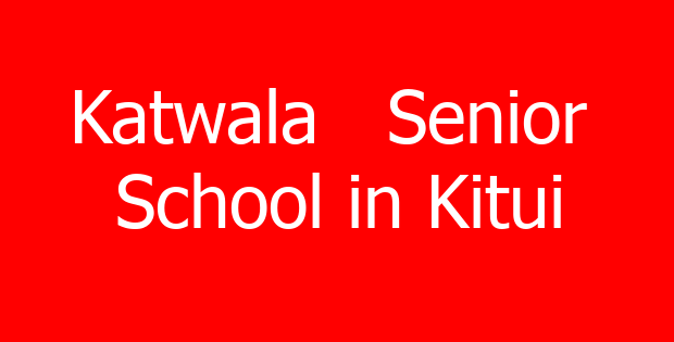Katwala   Senior  School in Kitui