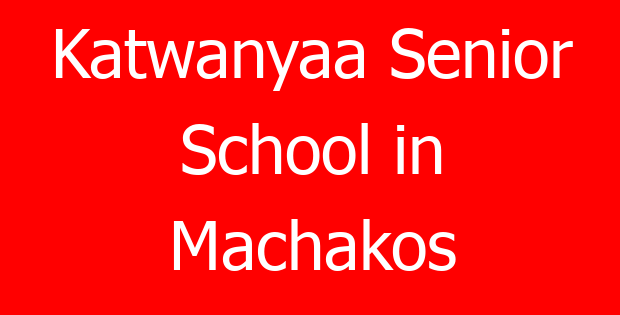 Katwanyaa Senior School in Machakos