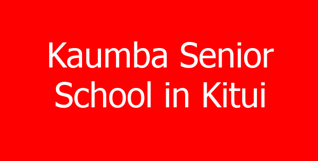 Kaumba Senior School in Kitui