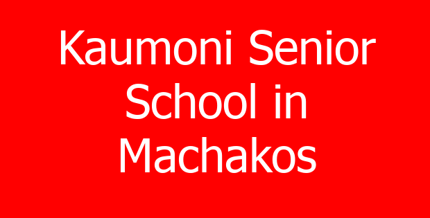 Kaumoni Senior School in Machakos