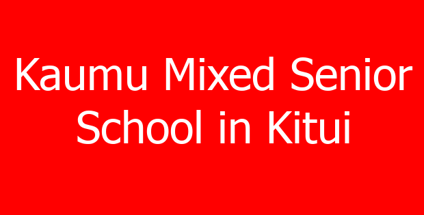 Kaumu Mixed Senior School in Kitui