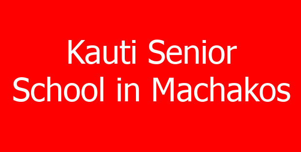 Kauti Senior School in Machakos