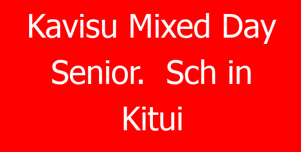 Kavisu Mixed Day Senior.  Sch in Kitui