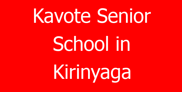 Kavote Senior School in Kirinyaga