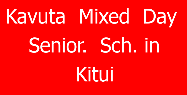Kavuta Mixed Day Senior. Sch. in Kitui