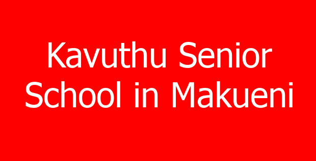 Kavuthu Senior School in Makueni