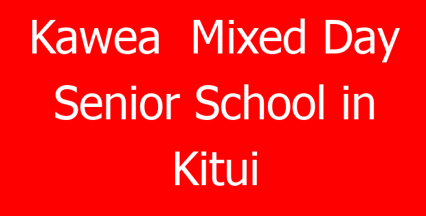 Kawea  Mixed Day Senior School in Kitui
