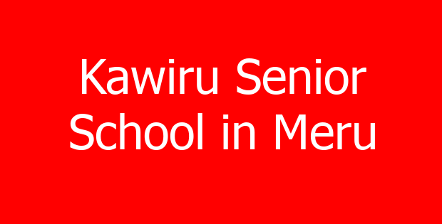 Kawiru Senior School in Meru