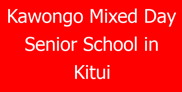 Kawongo Mixed Day Senior School in Kitui