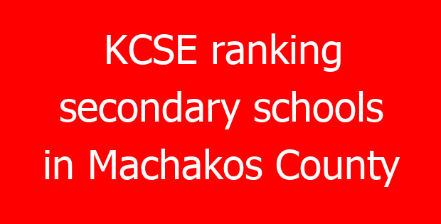 KCSE ranking secondary schools in Machakos County
