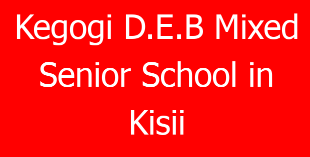 Kegogi D.E.B Mixed Senior School in Kisii