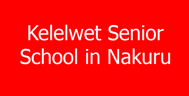 Kelelwet Senior School in Nakuru