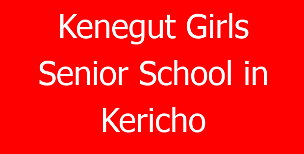 Kenegut Girls Senior School in Kericho