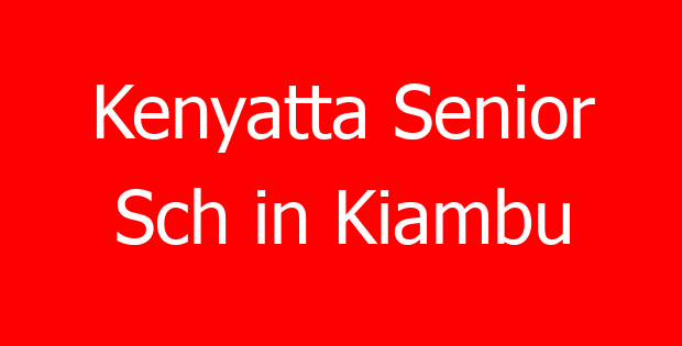 Kenyatta Senior Sch in Kiambu