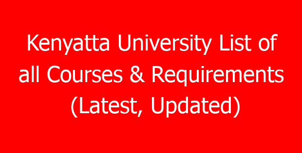 Kenyatta University List of all Courses & Requirements (Latest, Updated)