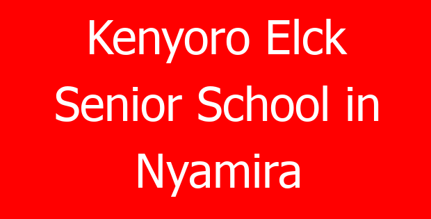 Kenyoro Elck Senior School in Nyamira