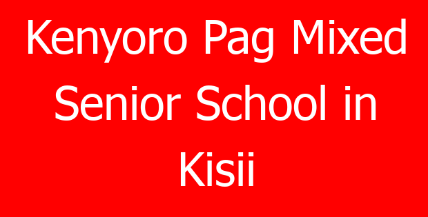 Kenyoro Pag Mixed Senior School in Kisii