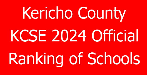 Kericho County KCSE 2024 Official Ranking of Schools