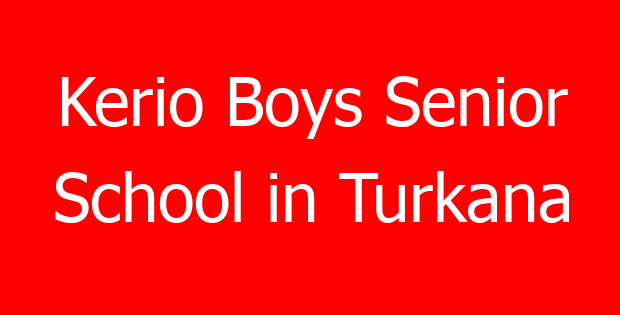 Kerio Boys Senior School in Turkana