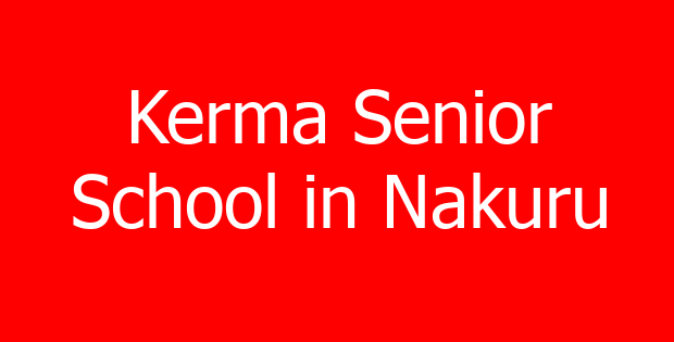 Kerma Senior School in Nakuru